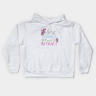 Be the energy you want to attract Kids Hoodie